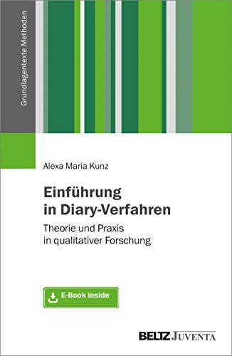 Einführung in Diary-Verfahren: Theorie und Praxis in qualitativer Forschung. Mit E-Book inside (Grundlagentexte Methoden) von Beltz Juventa