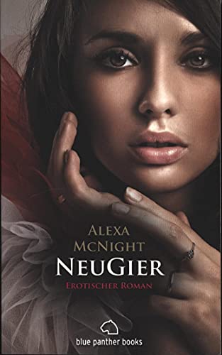 NeuGier | Erotischer Roman: Aus dem ersten Seitensprung wird eine leidenschaftliche Affäre mit ungewissem Ende ... von blue panther books