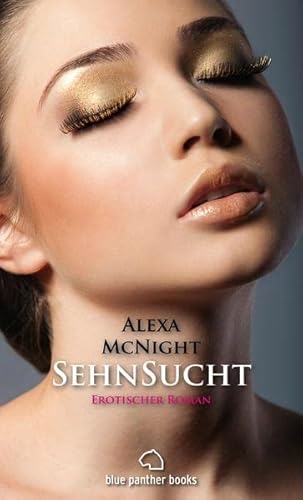 SehnSucht | Erotischer Roman: ein Mann, der ihr nicht mehr aus dem Sinn geht … von blue panther books