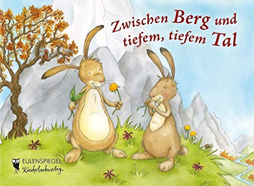 Zwischen Berg und tiefem, tiefem Tal von Eulenspiegel Verlag