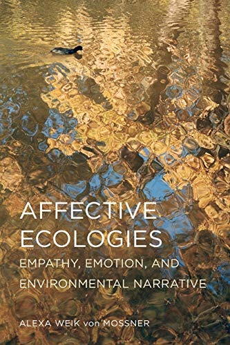 Affective Ecologies: Empathy, Emotion, and Environmental Narrative (Cognitive Approaches to Culture Series) von Parlux