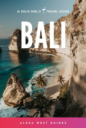 Bali: The Solo Girl's Travel Guide von Independently Published