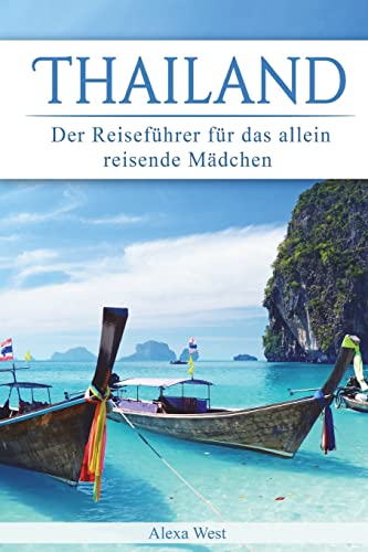 Thailand: Der Reiseführer für das allein reisende Mädchen von Createspace Independent Publishing Platform