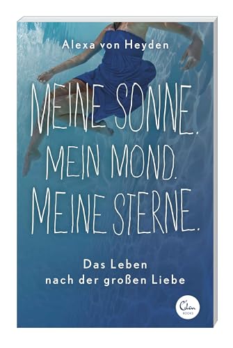 Meine Sonne. Mein Mond. Meine Sterne.: Das Leben nach der großen Liebe