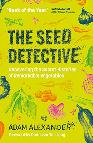 The Seed Detective: Uncovering the Secret Histories of Remarkable Vegetables von Chelsea Green Publishing