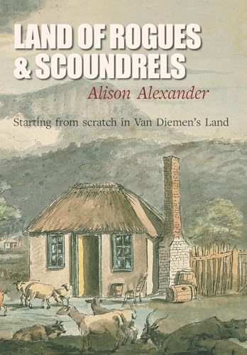 Land of Rogues & Scoundrels: Starting from scratch in Van Diemen's Land von Edward Everett Root Publishers Co. Ltd