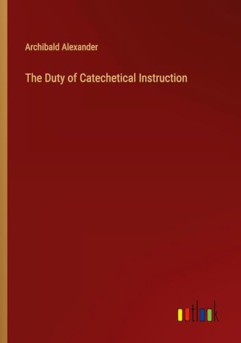 The Duty of Catechetical Instruction von Outlook Verlag
