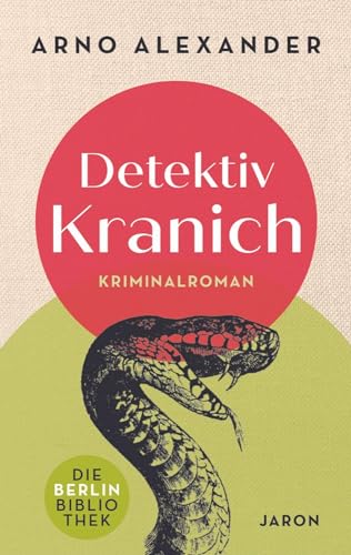 Detektiv Kranich: Kriminalroman (Die Berlin-Bibliothek) von Jaron Verlag GmbH