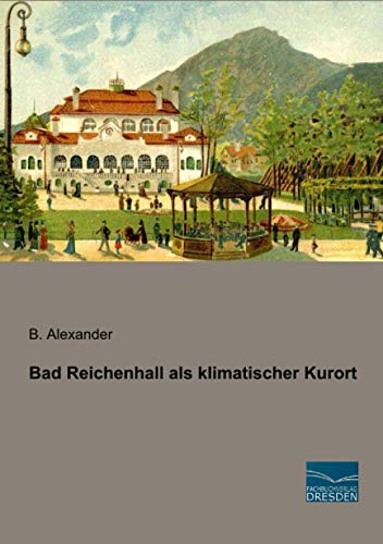Bad Reichenhall als klimatischer Kurort von Fachbuchverlag Dresden