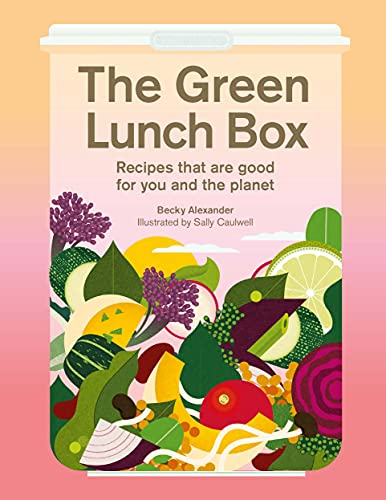 The Green Lunch Box: Recipes that are good for you and the planet von Laurence King Verlag GmbH