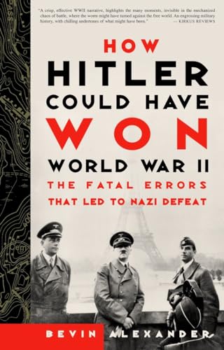 How Hitler Could Have Won World War II: The Fatal Errors That Led to Nazi Defeat von Broadway Books