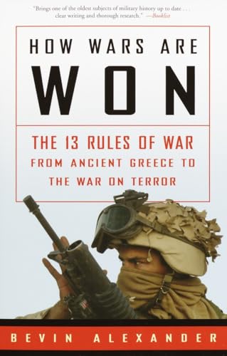 How Wars Are Won: The 13 Rules of War from Ancient Greece to the War on Terror How Wars Are Won: The 13 Rules of War from Ancient Greece to the War on Terror
