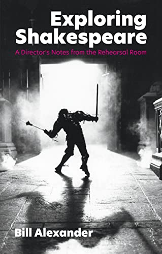 Exploring Shakespeare: A Director's Notes from the Rehearsal Room von Nick Hern Books