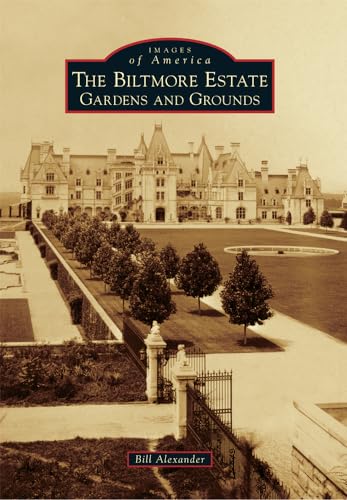 The Biltmore Estate: Gardens and Grounds (Images of America)