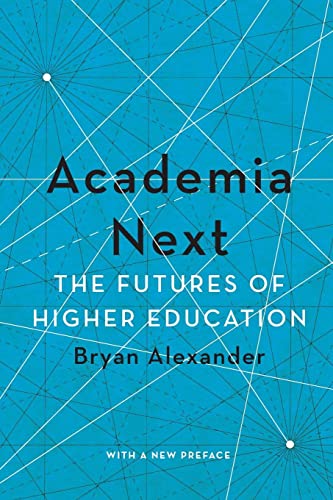 Academia Next: The Futures of Higher Education von Johns Hopkins University Press