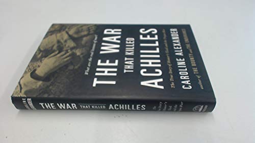 The War That Killed Achilles: The True Story of Homer's Iliad and the Trojan War