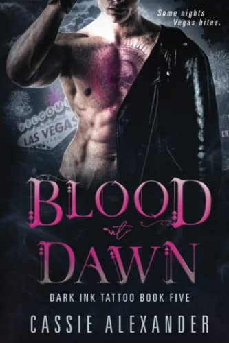 Blood at Dawn: Dark Ink Tattoo Book Five Blood at Dawn: Dark Ink Tattoo Book Five
