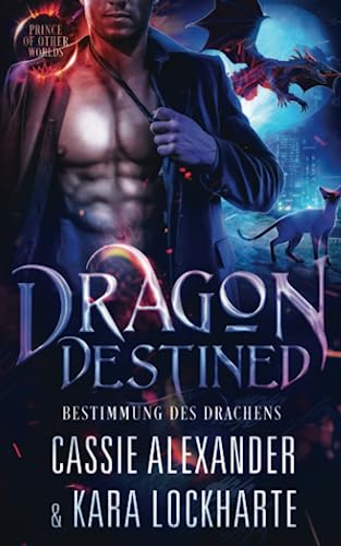 Dragon Destined: Bestimmung des Drachens (Der Prinz der Anderswelten, Band 2) Dragon Destined: Bestimmung des Drachens (Der Prinz der Anderswelten, Band 2) von Caskara Press