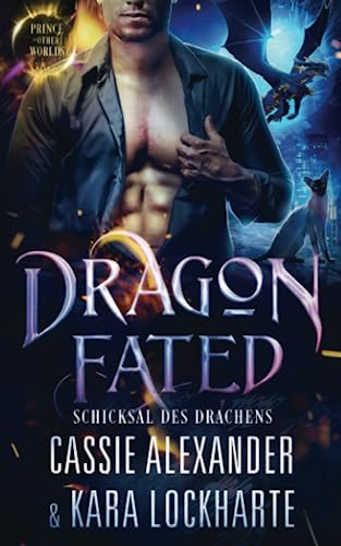 Dragon Fated: Schicksal des Drachens (Der Prinz der Anderswelten, Band 3) Dragon Fated: Schicksal des Drachens (Der Prinz der Anderswelten, Band 3) von Caskara Press