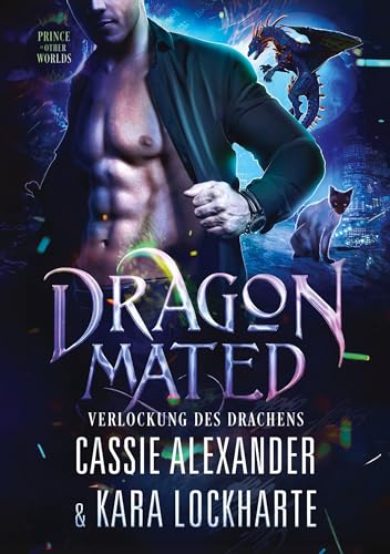 Dragon Mated: Verlockung des Drachens (Prinz der anderen Welten) von tolino media