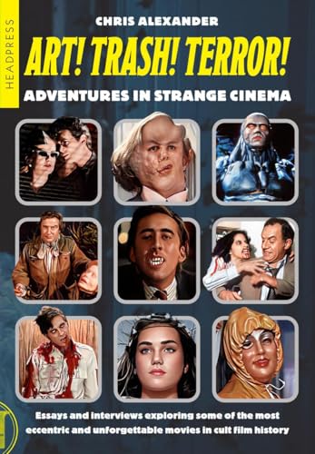 Art! Trash! Terror!: Adventures in Strange Cinema von Headpress
