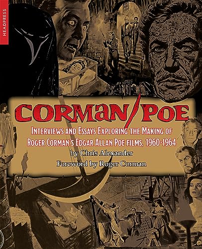 Corman/Poe: Interviews and Essays Exploring the Making of Roger Corman's Edgar Allan Poe Films, 1960-1964 von Headpress