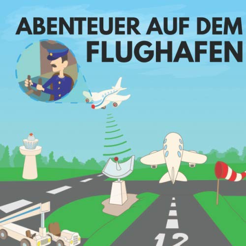 Abenteuer auf dem Flughafen: 50 spannende Flughafen Motive zum Ausmalen für Kinder ab 4+ Jahren.