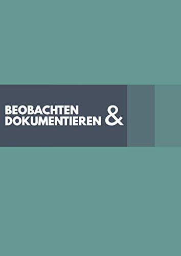 Beobachten & Dokumentieren: 50 flexible Beobachtungsbögen für die Arbeit mit Kindern zum Ausfüllen im praktischen A4 Format. Geeignet für Pädagogen, ... und Psychologen damit nichts vergessen wird. Beobachten & Dokumentieren: 50 flexible Beobachtungsbögen für die Arbeit mit Kindern zum Ausfüllen im praktischen A4 Format. Geeignet für Pädagogen, ... und Psychologen damit nichts vergessen wird.