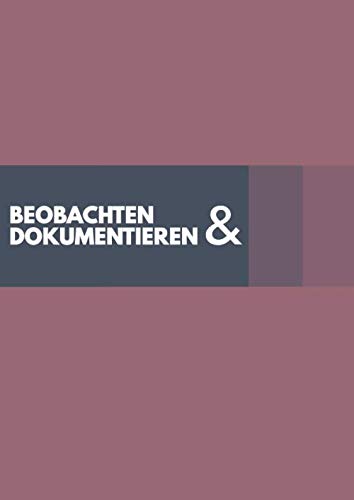 Beobachten & Dokumentieren: 50 flexible Beobachtungsbögen für die Arbeit mit Kindern zum Ausfüllen im praktischen A4 Format. Geeignet für Pädagogen, ... und Psychologen damit nichts vergessen wird. Beobachten & Dokumentieren: 50 flexible Beobachtungsbögen für die Arbeit mit Kindern zum Ausfüllen im praktischen A4 Format. Geeignet für Pädagogen, ... und Psychologen damit nichts vergessen wird.