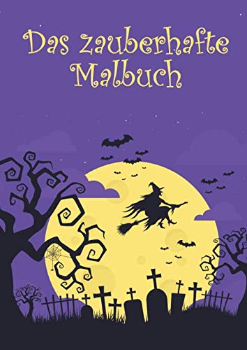 Das zauberhafte Malbuch: 50 Hexen, Zauberer, Vampire und Meerjungfrauen zum Ausmalen für Kinder ab 6+ Jahren. Dient auch als Kopiervorlage für PädagogInnen. Das zauberhafte Malbuch: 50 Hexen, Zauberer, Vampire und Meerjungfrauen zum Ausmalen für Kinder ab 6+ Jahren. Dient auch als Kopiervorlage für PädagogInnen.