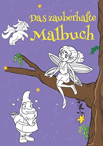 Das zauberhafte Malbuch: 50 zauberhafte Feen, Einhörner, Zwerge und Kobolde zum Ausmalen für Kinder ab 6 Jahren. Dient auch als Kopiervorlage für PädagogInnen. Das zauberhafte Malbuch: 50 zauberhafte Feen, Einhörner, Zwerge und Kobolde zum Ausmalen für Kinder ab 6 Jahren. Dient auch als Kopiervorlage für PädagogInnen. von Independently published