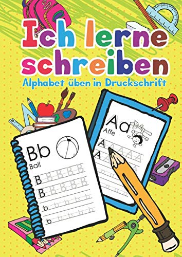 Ich lerne schreiben: Das Alphabet in Druckschrift üben. Ein Übungsbuch für Vorschul- und Schulkinder. (Schreibspass, Band 1)
