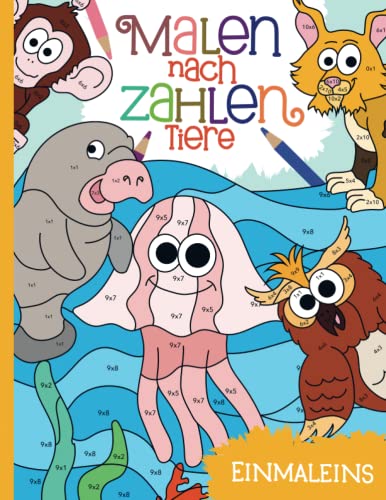 Malen nach Zahlen: Lerne und übe spielerisch das Multiplizieren mit 40 Tier-Motiven und farbiger Legende. Malen nach Zahlen: Lerne und übe spielerisch das Multiplizieren mit 40 Tier-Motiven und farbiger Legende.