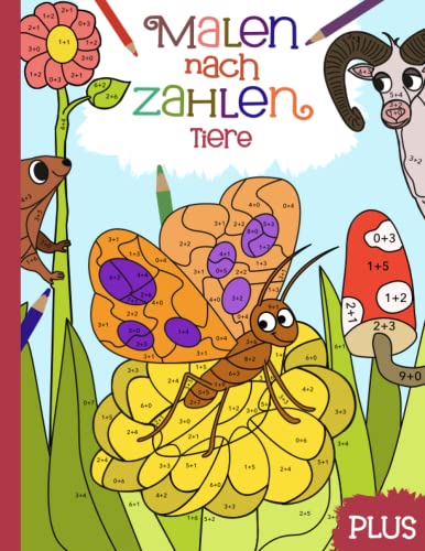 Malen nach Zahlen: Lerne und übe spielerisch das Plusrechnen im Zahlenraum von 1-10 mit 40 Tier-Motiven und farbiger Legende. Malen nach Zahlen: Lerne und übe spielerisch das Plusrechnen im Zahlenraum von 1-10 mit 40 Tier-Motiven und farbiger Legende.
