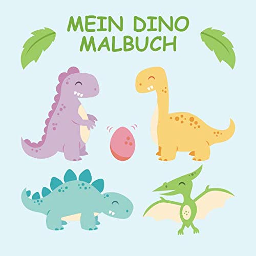Mein Dino Malbuch: 45 einzigartige Dinosaurier Ausmalbilder für Kinder ab 3 Jahren für zu Hause oder den Kindergarten. Als Kopiervorlage für ... (Wenn ich eine Zeitmaschine hätte, Band 1) von Independently published