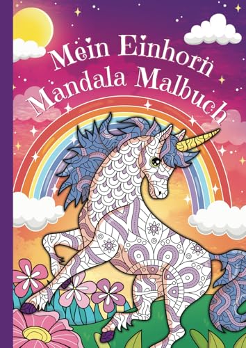 Mein Einhorn Mandala Malbuch: 50 zauberhafte Einhorn-Mandalas für kreative Kids ab 8 Jahren Mein Einhorn Mandala Malbuch: 50 zauberhafte Einhorn-Mandalas für kreative Kids ab 8 Jahren von Independently published