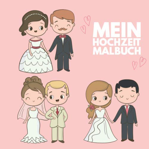 Mein Hochzeit Malbuch: 50 schöne, romantische Hochzeitsmotive zum Ausmalen für Kinder ab 6 Jahren! Dient auch als Kopiervorlage für PädagogInnen. Mein Hochzeit Malbuch: 50 schöne, romantische Hochzeitsmotive zum Ausmalen für Kinder ab 6 Jahren! Dient auch als Kopiervorlage für PädagogInnen.