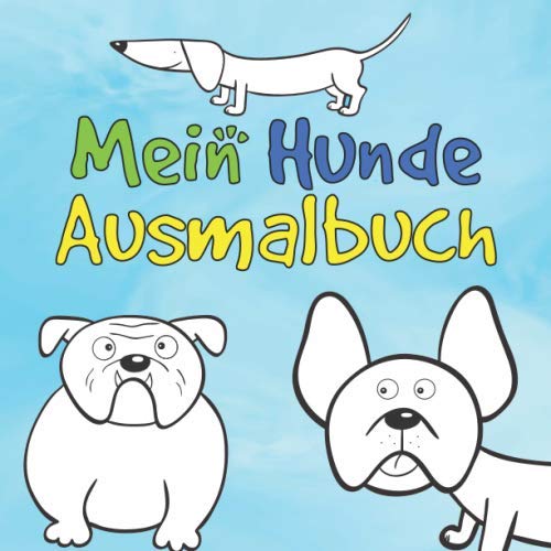 Mein Hunde Ausmalbuch: 50 einzigartige Hunde Motive zum Ausmalen für Kinder ab 3 Jahren! Dient auch als Kopiervorlage für PädagogInnen. von Independently published