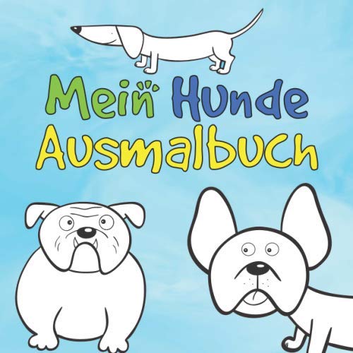 Mein Hunde Ausmalbuch: 50 einzigartige Hunde Motive zum Ausmalen für Kinder ab 3 Jahren! Dient auch als Kopiervorlage für PädagogInnen. Mein Hunde Ausmalbuch: 50 einzigartige Hunde Motive zum Ausmalen für Kinder ab 3 Jahren! Dient auch als Kopiervorlage für PädagogInnen.