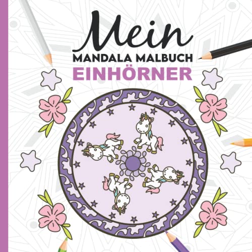 Mein Mandala Malbuch: 50 tolle Einhorn Mandalas für Kinder zum Ausmalen und als Kopiervorlage für PädagogInnen.