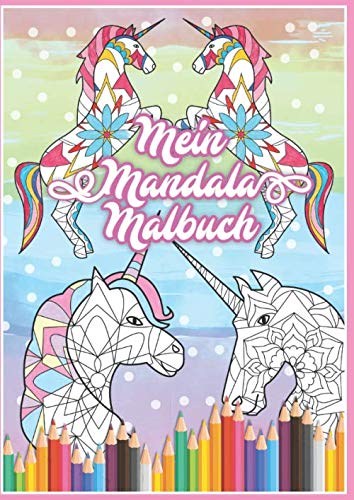 Mein Mandala Malbuch: 50 tolle Einhorn Mandalas für Kinder zum Ausmalen und als Kopiervorlage für PädagogInnen. von Independently published