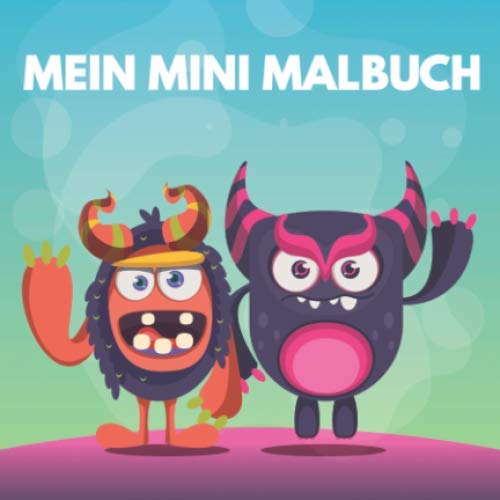 Mein Mini Malbuch: 30 einzigartige Monster zum Ausmalen für Kinder ab 3+ Jahren im praktischen Miniformat! Eignet sich perfekt für den Urlaub und für unterwegs! (Mini Malbücher, Band 3) von Independently published