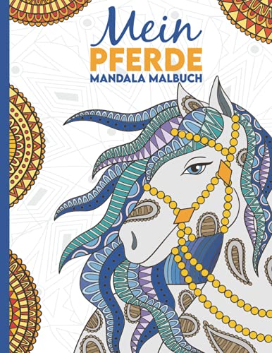 Mein Pferde Mandala Malbuch: 50 tolle und anspruchsvolle Pferde-Mandalas für Kinder zum Ausmalen und Entspannen. (Die schönsten Pferde-Malbücher von Christoph Alexander, Band 1) von Independently published