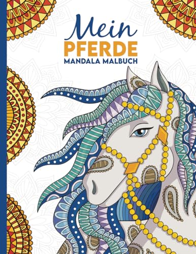 Mein Pferde Mandala Malbuch: 50 tolle und anspruchsvolle Pferde-Mandalas für Kinder zum Ausmalen und Entspannen. (Die schönsten Pferde-Malbücher von Christoph Alexander, Band 1) von Independently published