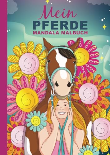 Mein Pferde Mandala Malbuch: 50 wunderschöne Pferde-Mandalas für Kinder zum Ausmalen und Entspannen.