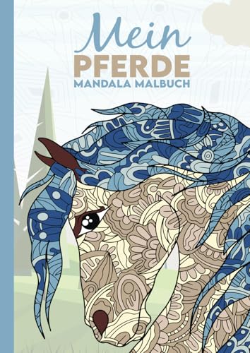 Mein Pferde Mandala Malbuch: 50 wunderschöne Pferde-Mandalas für Kinder zum Ausmalen und Entspannen. Mein Pferde Mandala Malbuch: 50 wunderschöne Pferde-Mandalas für Kinder zum Ausmalen und Entspannen.