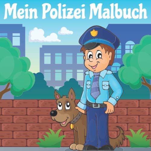 Mein Polizei Malbuch: 50 einzigartige Polizei Ausmalbilder für Kinder ab 3+ Jahren für zu Hause oder den Kindergarten. Als Kopiervorlage für PädagogInnen geeignet. (Im Einsatz, Band 1) von Independently published