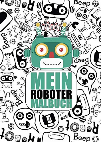 Mein Roboter Malbuch: 50 einzigartige Roboter Ausmalbilder für Kinder ab 3 - 6 Jahren für den Kindergarten oder zu Hause. Als Kopiervorlage für PädagogInnen geeignet. von Independently published