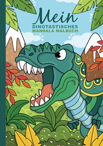 Mein dinotastisches Mandala Malbuch: 50 liebevoll gestaltete Dino-Mandalas für Kinder ab 4 Jahren zum Ausmalen und Entspannen. von Independently published