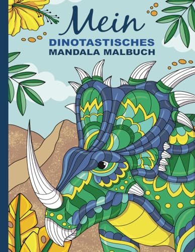 Mein dinotastisches Mandala Malbuch: 50 tolle Dino-Mandalas für Kinder zum Ausmalen und Entspannen.